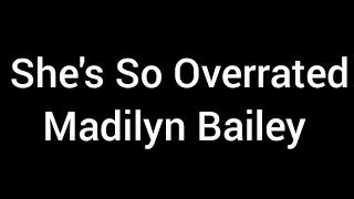 She's So Overrated-Madilyn Bailey (Kid Friendly/Lyrics)