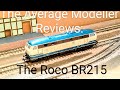 The Average Modeller Reviews the Roco BR215!