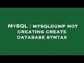 MySQL : mysqldump not creating create database syntax