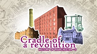 History of Manchester - 3. Cradle of a Revolution