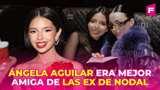 Ángela Aguilar admiraba a las ex de Nodal, ellas fueron sus amigas