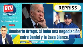 Repriss: Humberto Ortega: Si hubo una negociación entre Daniel y la Casa Blanca. 20 Febrero 2023.