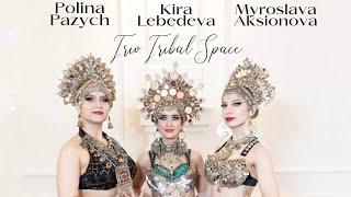 Trio Tribal Space | Kira Lebedeva, Polina Pazych, Myroslava Aksionova | Tribal Fusion