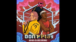 Don’t Play (ft. Anne-Marie & Digital Farm Animals) *Preview*