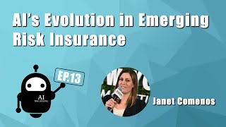 AI's Evolution in Emerging Risk Insurance | Ep. 13 Janet Comenos