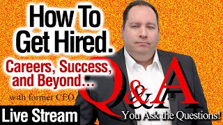 How To Get Hired 042.  Q\u0026A Live Stream.  Careers, Job Interviews, \u0026 Success. (with former CEO)