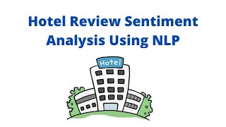 Hotel Review Sentiment Analysis | NLP | Machine Learning