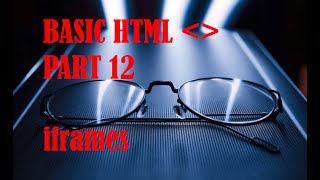 Basic HTML Part 12 - iframes