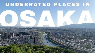 Osaka's MOST UNDERRATED places!