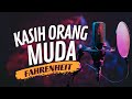 Kasih Orang Muda - Fahrenheit -