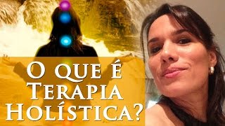 O QUE É TERAPIA HOLÍSTICA? - TERAPEUTA HOLÍSTICA - PAULA PIRES