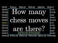 How Many Chess Moves Are There?