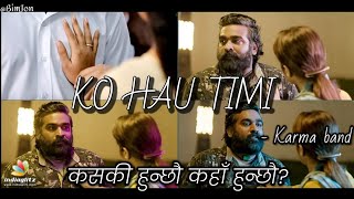 Karma Band - Ko Hau Timi || Kaski Hunchau Kaha Hunchau? || Lyrical Video