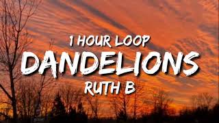 Ruth b - Dandelions (1 Hour Loop)