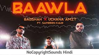 BAAWLA - Badshah | No Copyright Song | Badshah Rap Song Free Download | NCS Music