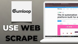 How to Use Gumloop for Web Scraping Step by Step Guide