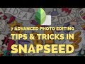 7 Advanced Photo Editing Tips & Tricks in Snapseed