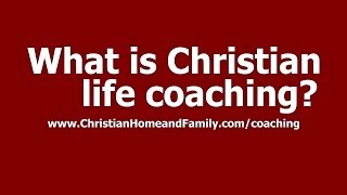 What is Christian life coaching? - Christian career coaching, Christian personal development