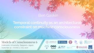 Ben Gaskin - Temporal continuity as an architectural constraint on machine consciousness