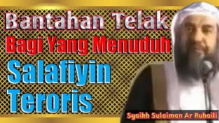 Bantahan Telak Bagi Yang Menuduh Salafiyin Teroris || Syaikh Sulaiman Ar Ruhaili