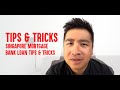 Singapore Mortgage Bank Loan TIPS & TRICKS - ASK AARON NOW