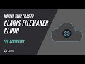 Moving Your Files to Claris FileMaker Cloud