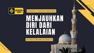 🔴[LIVE] Cabang Keimanan Ke-70 Menjauhkan Diri dari Kelalian | Ustadz Endang Sutedi, Lc حَفِظَهُ الله