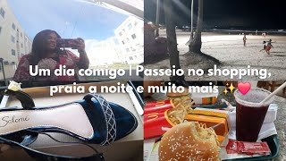 UM DIA COMIGO - Passeio no shopping + Fomos na praia a noite e muito mais | VLOG ✨❤️