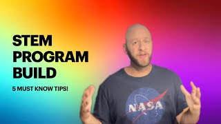 Top 5 Tips for Building a STEM Program