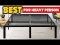 The 5 Best Bed Frame for Heavy Person 2024 (Review & Guide)