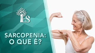 SARCOPENIA: O que é?