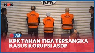 🔴 LIVE KPK Tahan Tiga Tersangka Kasus Korupsi PT ASDP