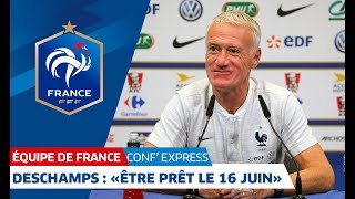 Équipe de France, Conf' Express - Deschamps : "Être prêt le 16 juin"