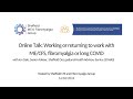 Talk - Working, or returning to work, with ME/CFS, fibromyalgia and/or long COVID