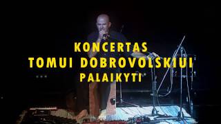 Koncertas T.Dobrovolskiui palaikyti