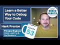 Learn a better way to debug your code! Snack Minute Episode 53.
