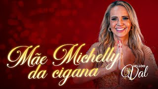 Mãe Michelly da Cigana - PodCast Hello Val - 68#