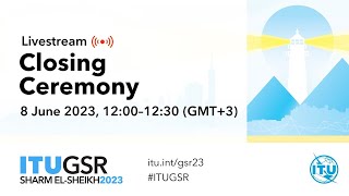 GSR-23 Closing Ceremony #ITUGSR