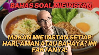 MAKAN MIE INSTAN SETIAP HARI, AMAN ATAU BAHAYA ? INI FAKTANYA !