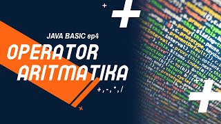 Java Basic - Operator Aritmatika #Java Basic ep4
