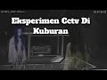 Eksperimen Cctv Di Kuburan Angker|| Interaksi nya kelewatan sampe merinding