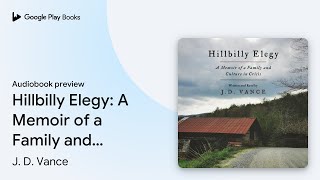 Hillbilly Elegy: A Memoir of a Family and… by J. D. Vance · Audiobook preview