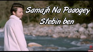Samajh Na Paaogey Lyrics ||Stebin Ben|| Anjjan Bhattacharya || Zee Music Originals ||by Lyrics Boy