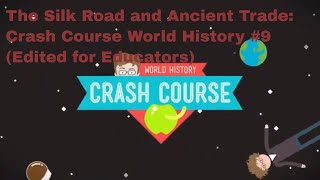 The Silk Road and Ancient Trade: Crash Course World History #9 (Edited for Educators)