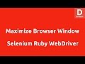 Selenium Ruby Maximize Browser Window