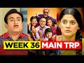 Sab TV Week 36 TRP - Sony Sab Week 36 Main TRP