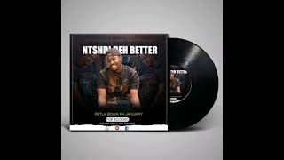 NEW HIT 2021 NTSHIDI DEH BETTER (Retla Bowa Ka January)