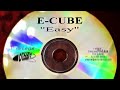 E-Cube - Easy (Extended Mix - Cut Version)