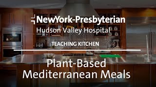 Teaching Kitchen: Plant-Based Mediterranean Meals