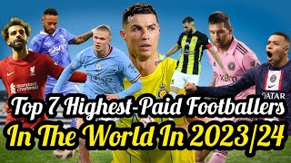 Top 7 Highest-Paid Footballers In The World 2023-24 | World Highest-Paid Players